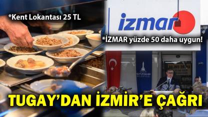 Başkan Tugay İzmirlilere seslendi: Kent Lokantası 25 TL, İZMAR yüzde 50 daha uygun olacak!