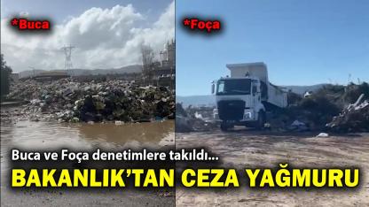 Buca ve Foça denetimlere takıldı... Bakanlık’tan ceza yağmuru