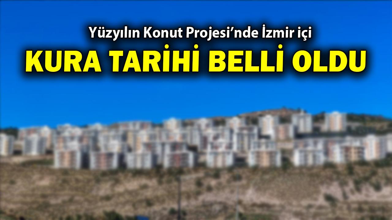 Yüzyılın Konut Projesi’nde İzmir içi kura tarihi belli oldu