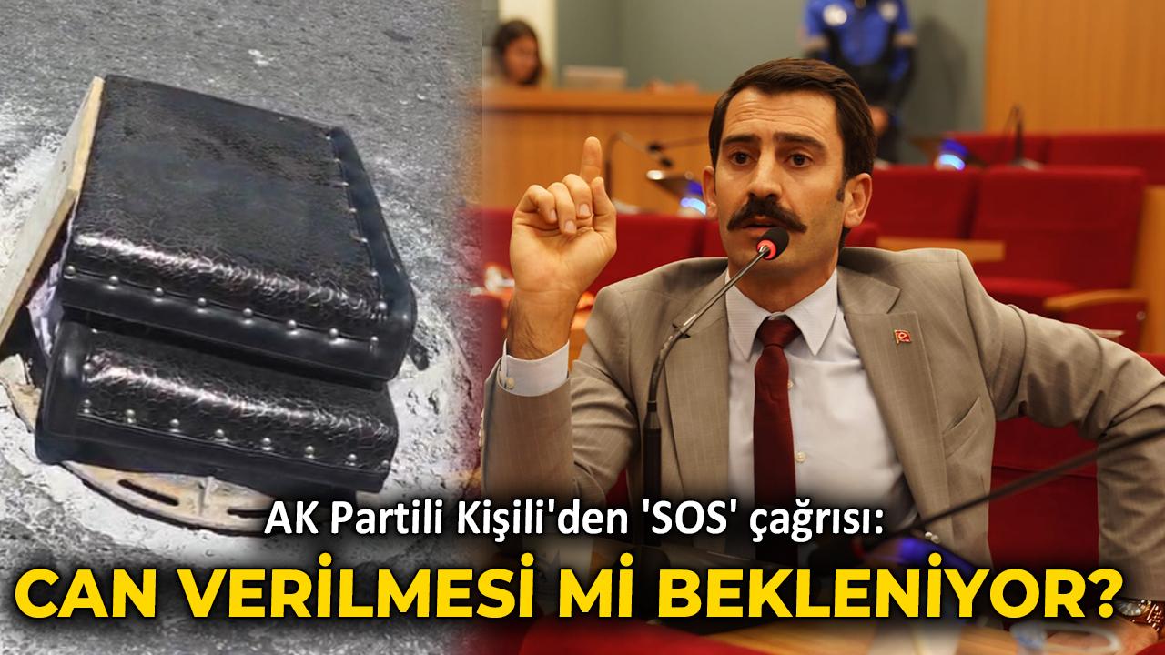 AK Partili Kişili'den 'SOS' çağrısı: