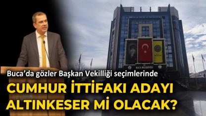 Buca'da gözler Başkan Vekilliği seçimlerinde:  Cumhur İttifakı adayı Altınkeser mi olacak?