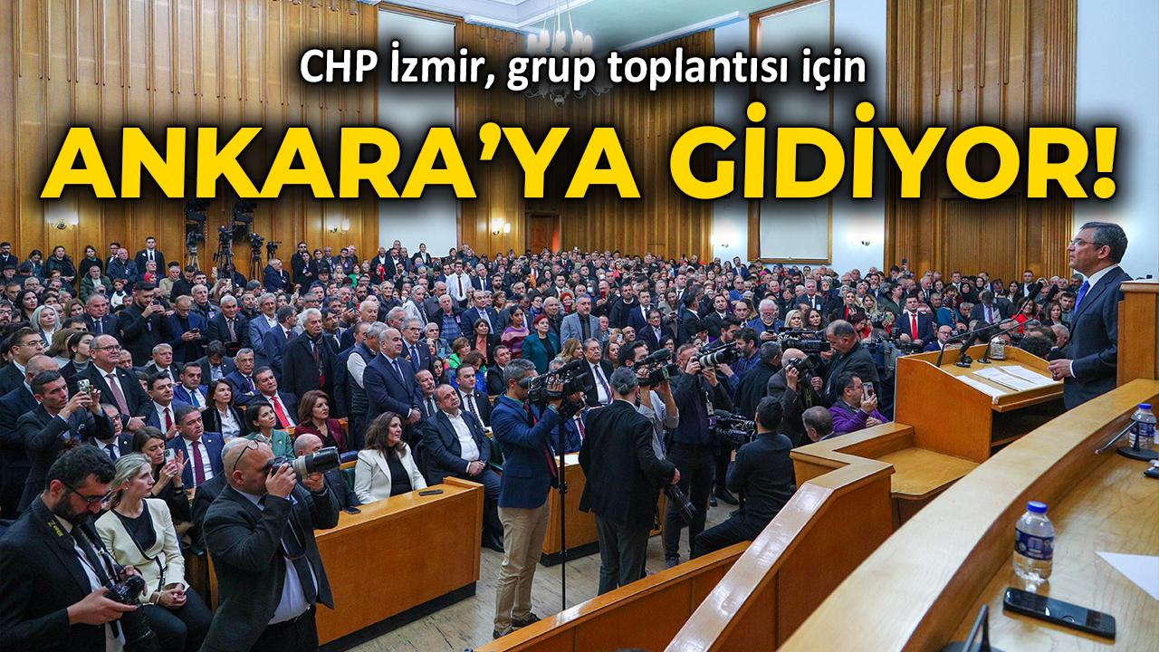 CHP İzmir grup toplantısı için Ankara'ya gidiyor!