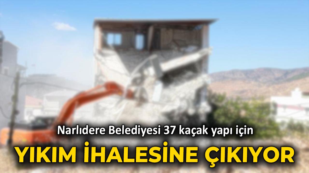 Narlıdere Belediyesi 37 kaçak yapı için yıkım ihalesine çıkıyor