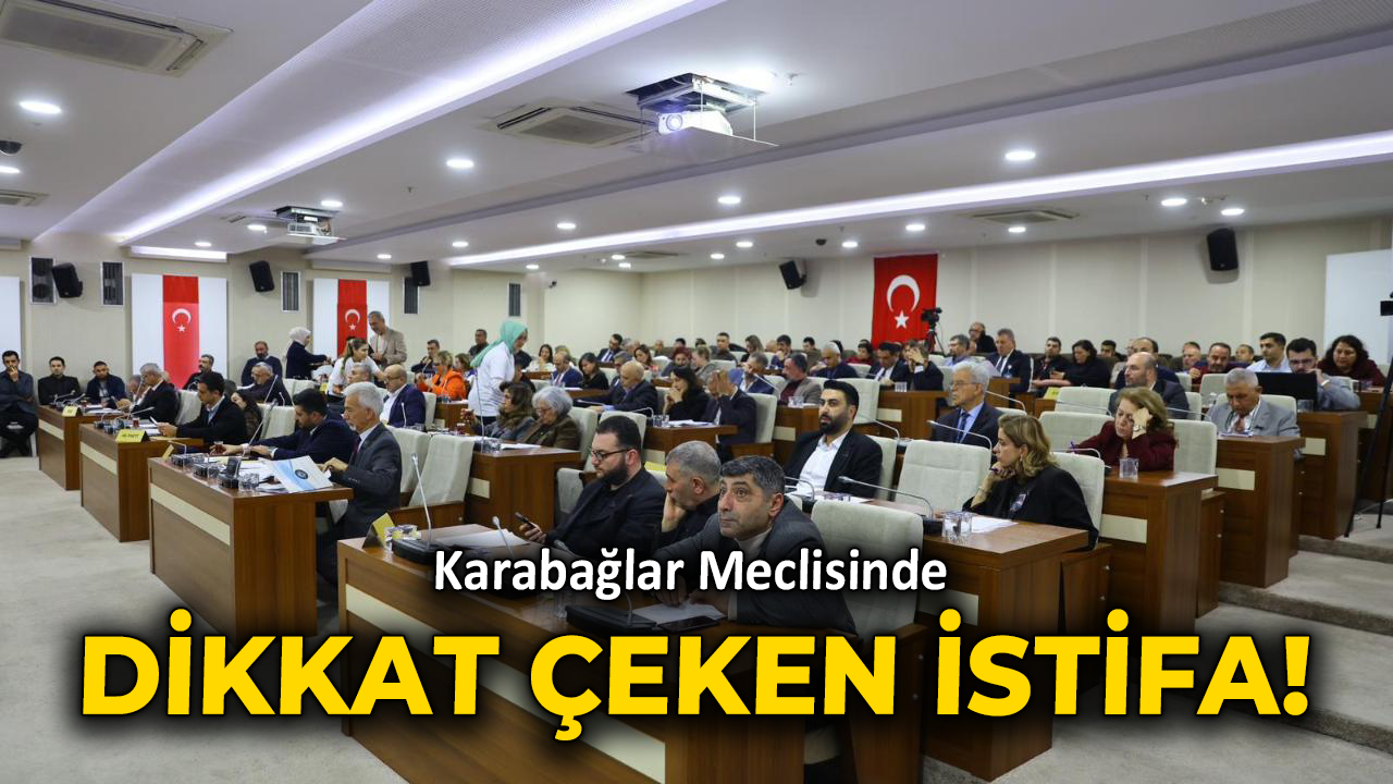 Karabağlar Meclisinde dikkat çeken istifa!